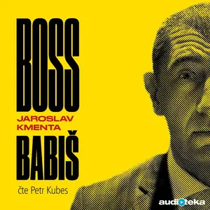 Boss Babiš - Jaroslav Kmenta - audiokniha