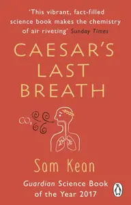Caesar's Last Breath - Sam Kean