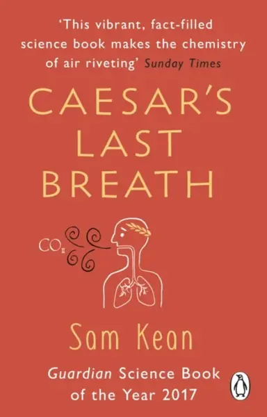 Caesar's Last Breath - Sam Kean