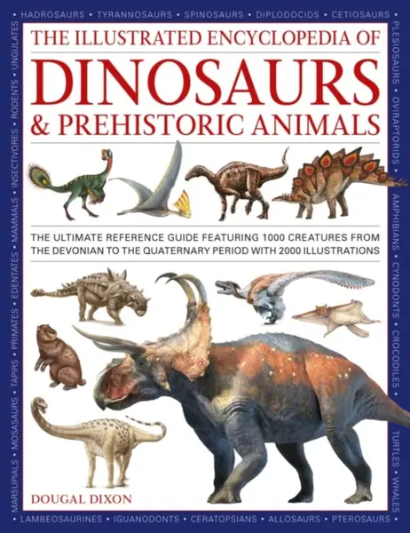 Dinosaurs and Prehistoric Creatures, the Illustrated Enc of - Dixon Dougal