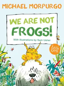 We Are Not Frogs! - Michael Morpurgo