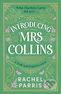Introducing Mrs Collins (A Pride and Prejudice sequel telling the story of what Charlotte Lucas did next....) - kniha z kategorie Romantika
