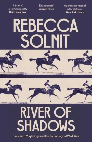 River of Shadows - Solnit Rebecca