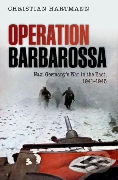 Operation Barbarossa (Nazi Germany's War in the East, 1941-1945) - kniha z kategorie Humanitní a společenské vědy