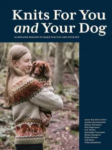 Knits for You and Your Dog - Anna-Karoliina Tetri, Heli Rajavaara, Hanne Piirainen, Annika Konttaniemi