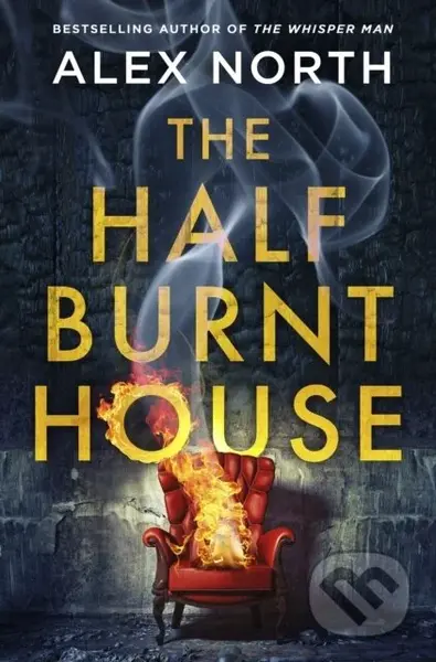 The Half Burnt House (The spine-tingling new thriller from the bestselling author of The Whisper Man) - kniha z kategorie Detektivky, thrillery a…