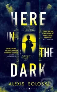 Here in the Dark - Alexis Soloski - kniha z kategorie Detektivky, thrillery a horory