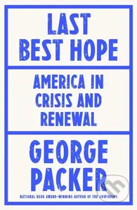Last Best Hope (America in Crisis and Renewal) - George Packer - kniha z kategorie Odborné a naučné