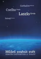 Můžeš změnit svět - Laszlo Ervin, Gorbačov Michail, Paulo Coelho, Masami Saionji