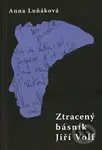 Ztracený básník Jiří Volf - Anna Luňáková - kniha z kategorie