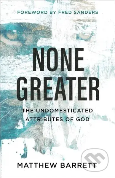 None Greater (The Undomesticated Attributes of God) - kniha z kategorie Filozofie