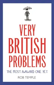 Very British Problems: The Most Awkward One Yet - Rob Temple