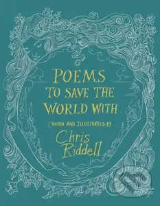 Poems to Save the World With - Chris Riddell, Chris Riddell