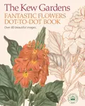 The Kew Gardens Fantastic Flowers Dot-to-Dot Book - Woodroffe David