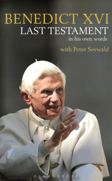 Last Testament - Peter Seewald, His Holiness Pope Benedict XVI