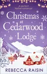 Christmas At Cedarwood Lodge - Rebecca Raisinová