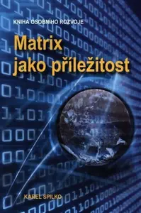 Matrix jako příležitost - Karel Spilko