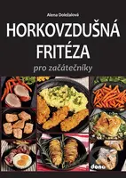 Horkovzdušná fritéza pro začátečníky - Alena Doležalová - kniha z kategorie Podle úpravy