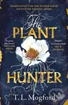 The Plant Hunter ('A great adventure' William Boyd) - T.L. Mogford