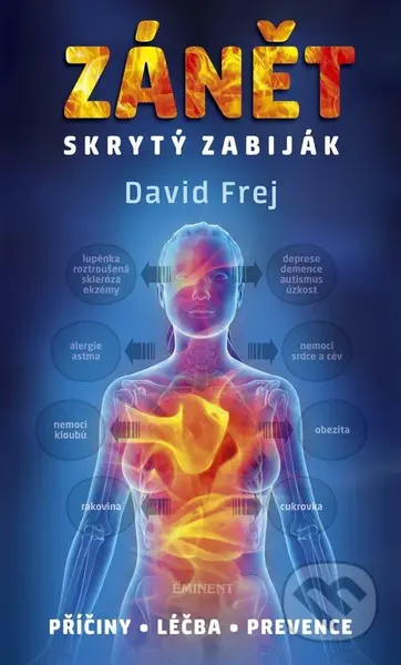 Zánět – skrytý zabiják (Příčiny, léčba, prevence) - David Frej - kniha z kategorie Imunologie, virologie a epidemiologie