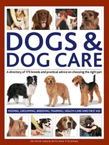 Dogs & Dog Care - Mike Stockman, Peter Larkin