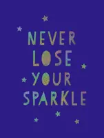 Never Lose Your Sparkle - Summersdale Publishers
