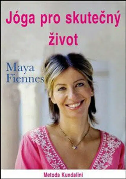 Jóga pro skutečný život - Maya Fiennes