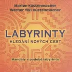 Labyrinty - Hledání nových cest - Marion Küstenmacher