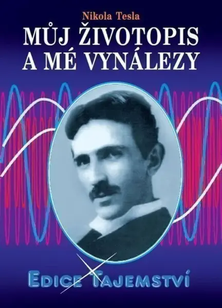 Můj životopis a moje vynálezy - Nikola Tesla