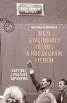 Mezi Stalinovou třídou a Husákovým tichem - Ptáčníková Martina