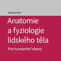 Anatomie a fyziologie lidského těla - Miroslav Orel - e-kniha