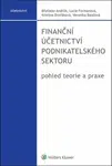 Finanční účetnictví podnikatelského sektoru - pohled teorie a praxe - Břetislav Andrlík