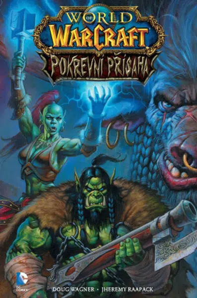 World of WarCraft - Pokrevní přísaha - Doug Wagner, Jheremy Raapack