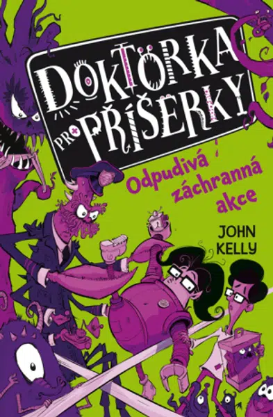 Doktorka pro příšerky: Odpudivá záchranná akce - John Kelly - e-kniha