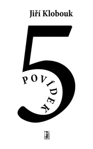 Pět povídek - Jiří Klobouk