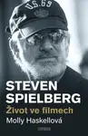 Steven Spielberg – Život ve filmech - Molly Haskellová - e-kniha