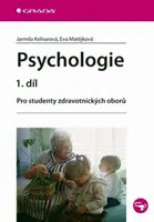 Psychologie 1. díl - Pro studenty zdravotnických oborů - Jarmila Kelnarová, Eva Matějková
