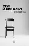 Čekání na Homo Sapiens - Pechal Stanislav