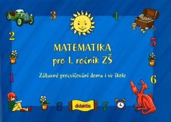 Matematika pro 1.ročník ZŠ - Zábavné procvičování - Andrea Havlínová, kolektiv autorů