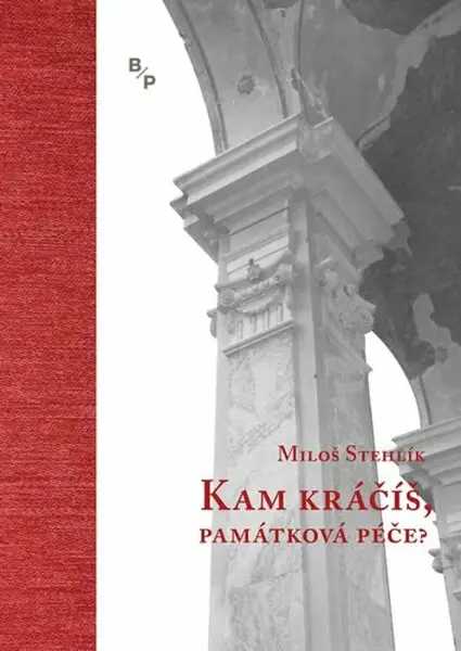 Kam kráčíš, památková péče? - Miloš Stehlík