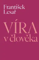 Víra v člověka - Lukáš Holeček, František Lesař