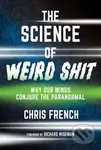 The Science of Weird Shit (Why Our Minds Conjure the Paranormal) - kniha z kategorie Humanitní a společenské vědy