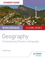 WJEC/Eduqas A-level Geography Student Guide 6: Contemporary Themes in Geography - Nicky King