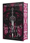 The Shadows Between Us - Tricia Levensellerová