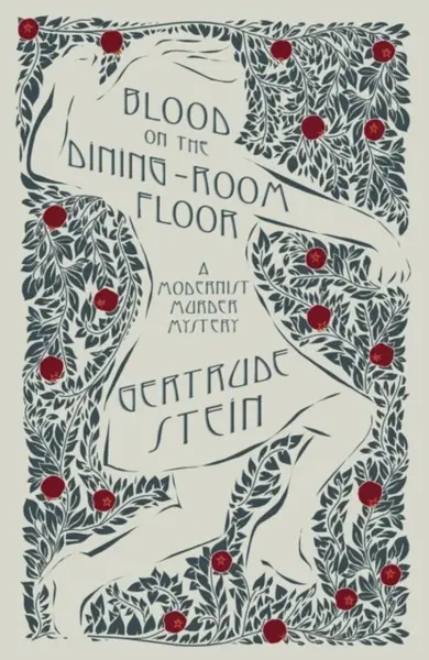 Blood on the Dining-Room Floor - Gertrude Stein