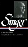 Isaac Bashevis Singer: Collected Stories Vol. 1 - Isaac Bashevis Singer