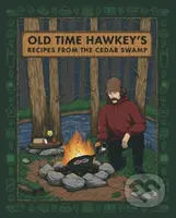 Old Time Hawkey's Recipes from the Cedar Swamp (A Cookbook) - kniha z kategorie Zdraví a životní styl