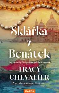 Sklářka z Benátek - Tracy Chevalierová