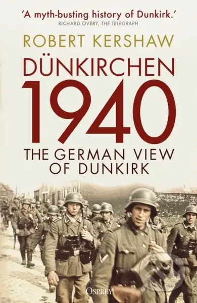 Dunkirchen 1940 (The German View of Dunkirk) - Robert Kershaw - kniha z kategorie Humanitní a společenské vědy