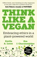 Think Like a Vegan - Emilia A. Leese, Eva J. Charalambides